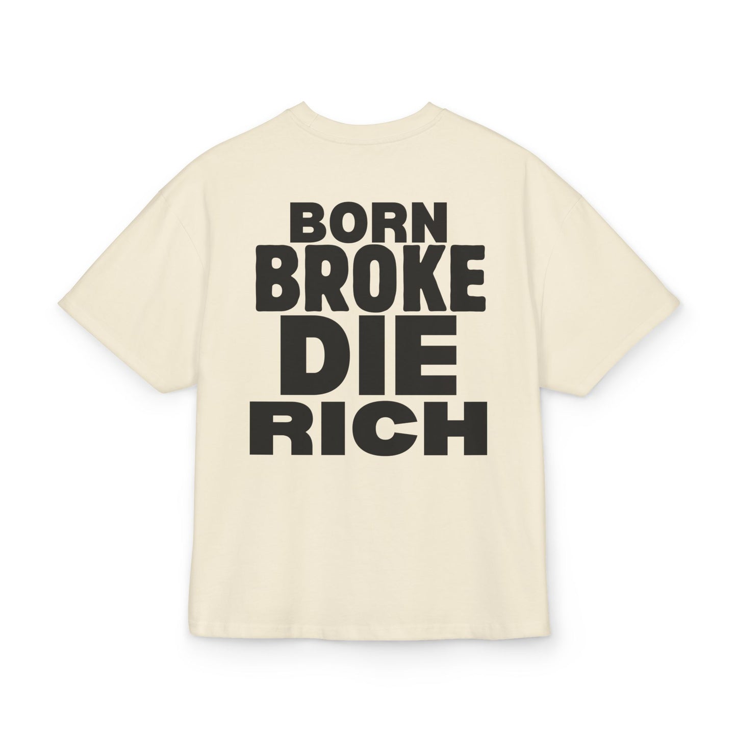 BORN BROKE DIE RICH