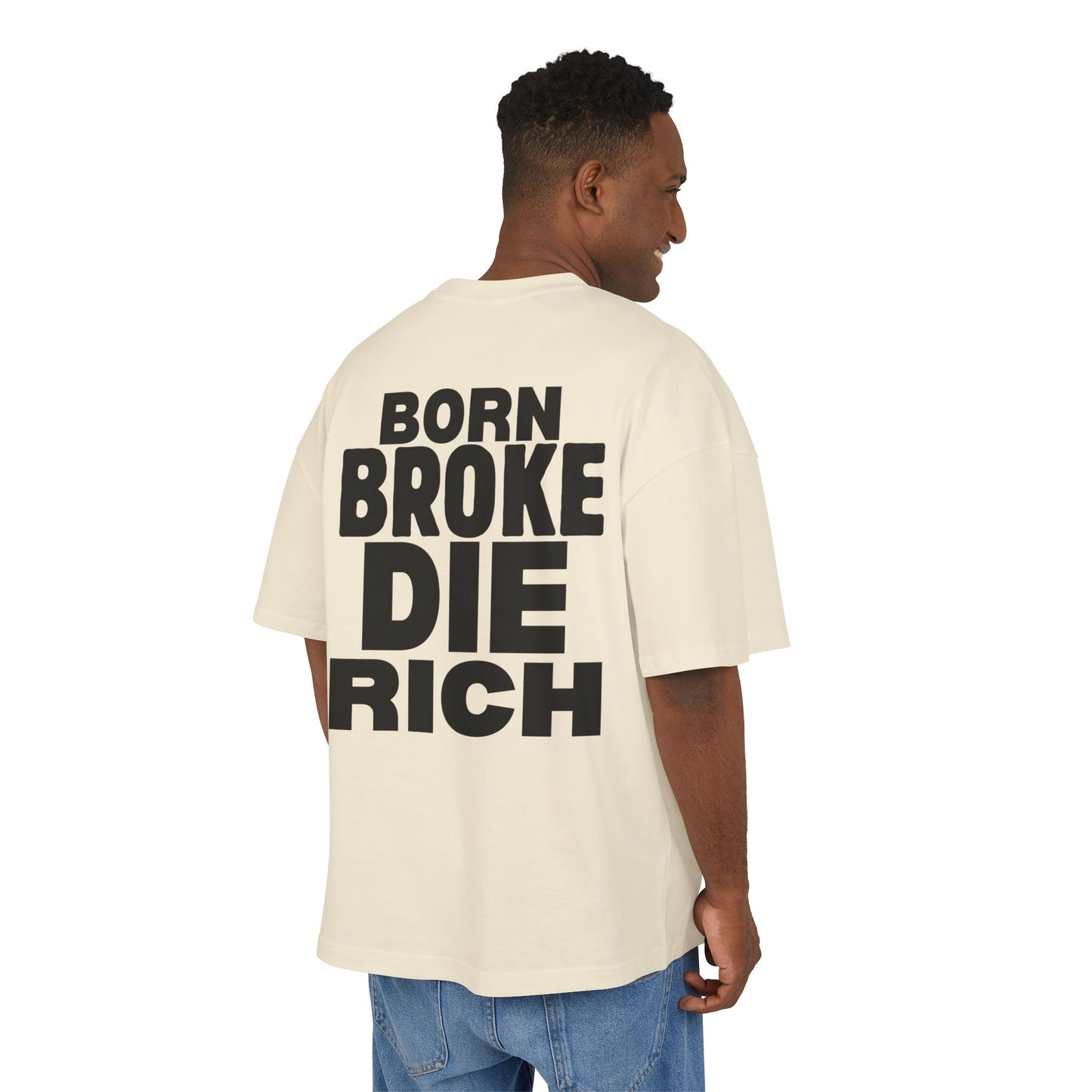 BORN BROKE DIE RICH