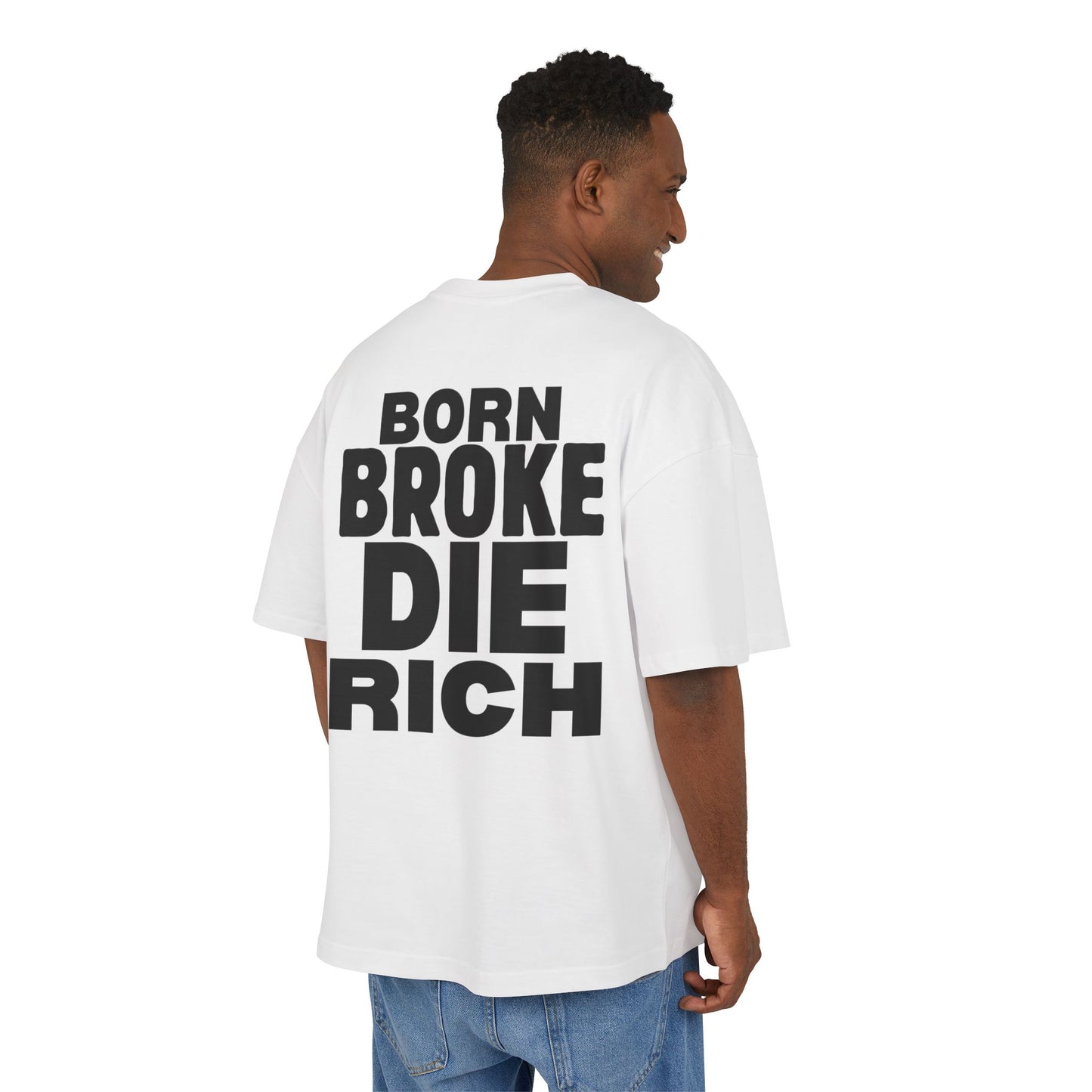 BORN BROKE DIE RICH