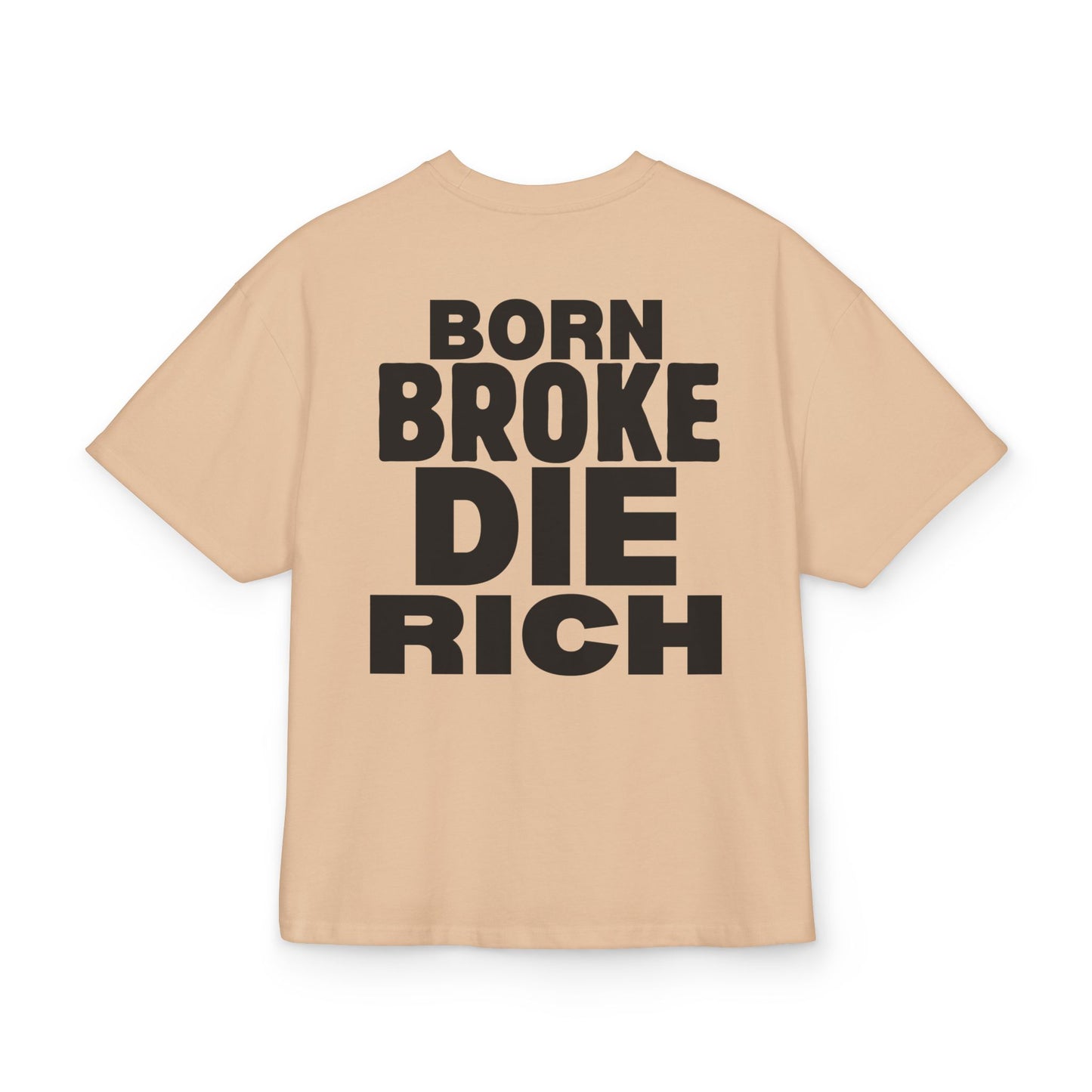 BORN BROKE DIE RICH