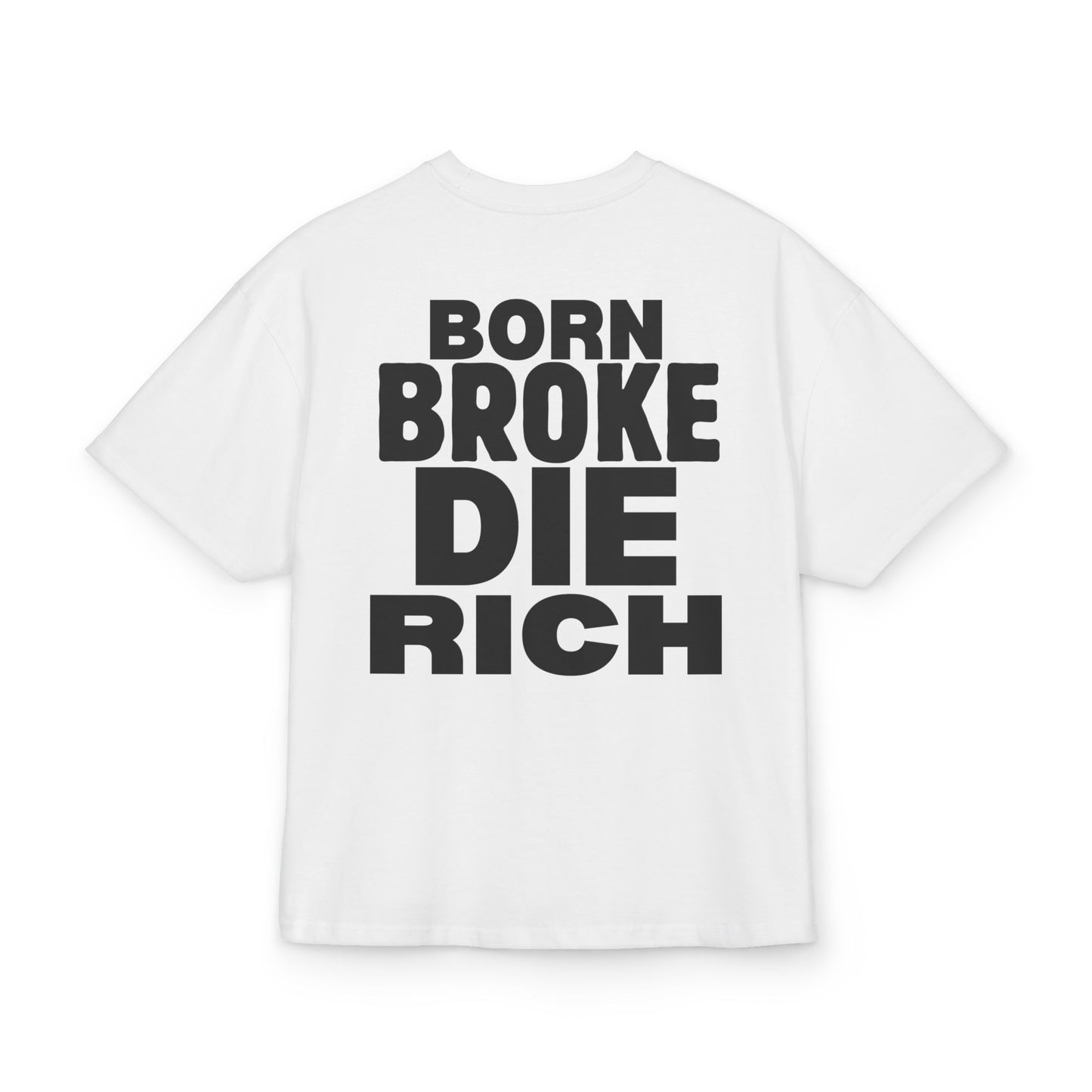 BORN BROKE DIE RICH