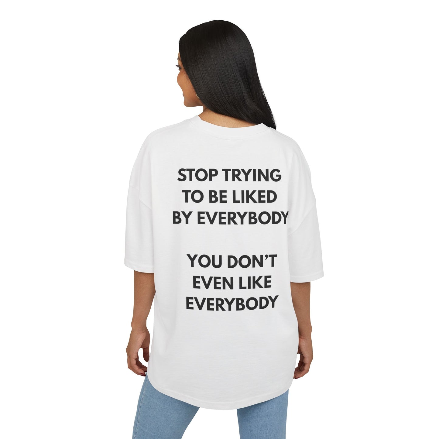 YOU DON'T EVEN LIKE EVERYBODY